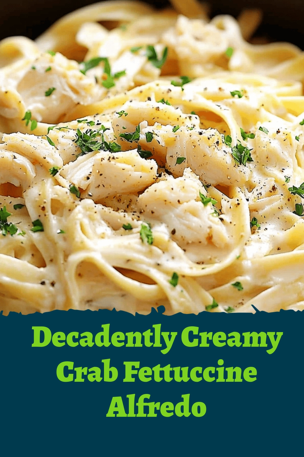 Decadently Creamy Crab Fettuccine Alfredo