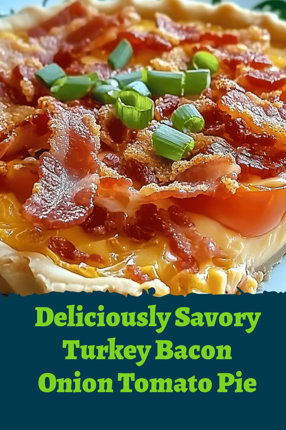 Deliciously Savory Turkey Bacon Onion Tomato Pie