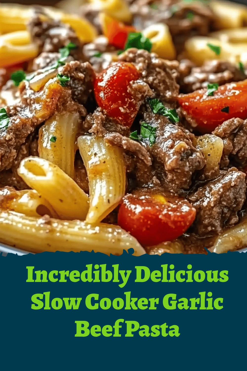 Incredibly Delicious Slow Cooker Garlic Beef Pasta