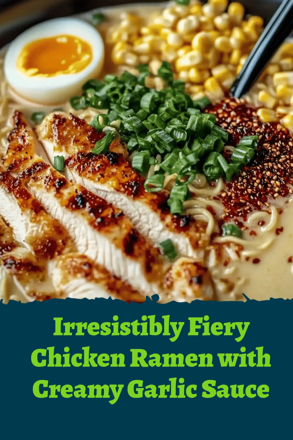 Irresistibly Fiery Chicken Ramen with Creamy Garlic Sauce