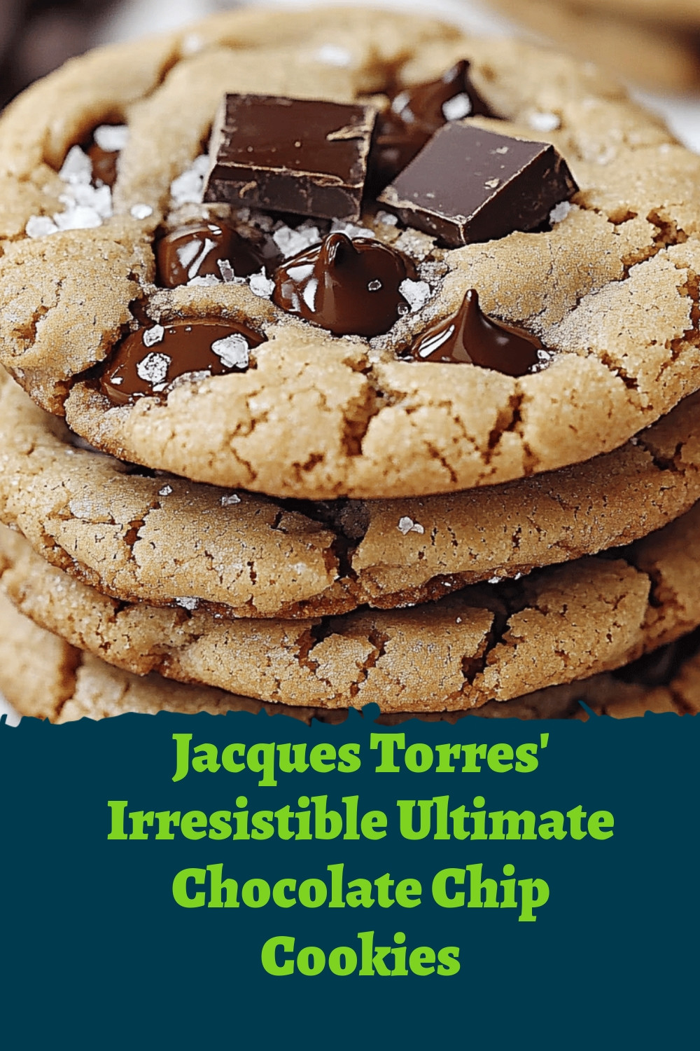 Jacques Torres' Irresistible Ultimate Chocolate Chip Cookies