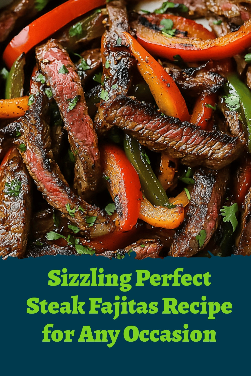 Sizzling Perfect Steak Fajitas Recipe for Any Occasion