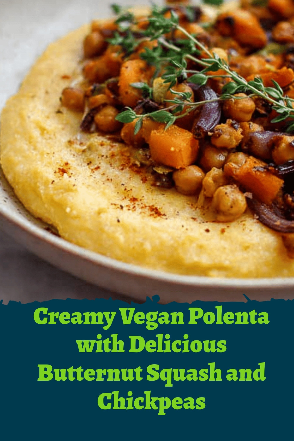 Creamy Vegan Polenta with Delicious Butternut Squash and Chickpeas