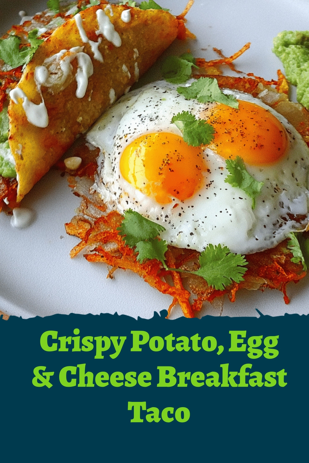 Crispy Potato, Egg & Cheese Breakfast Taco