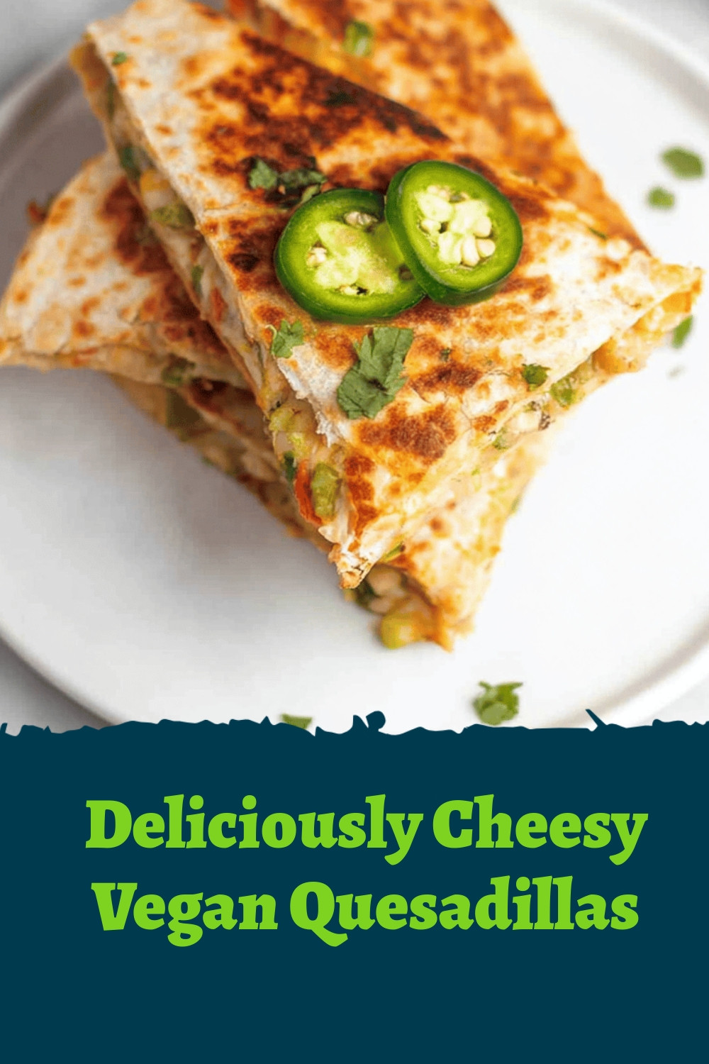 Deliciously Cheesy Vegan Quesadillas