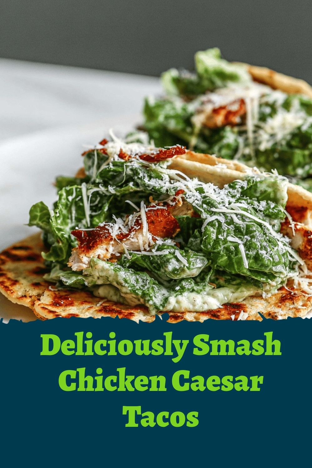 Deliciously Smash Chicken Caesar Tacos