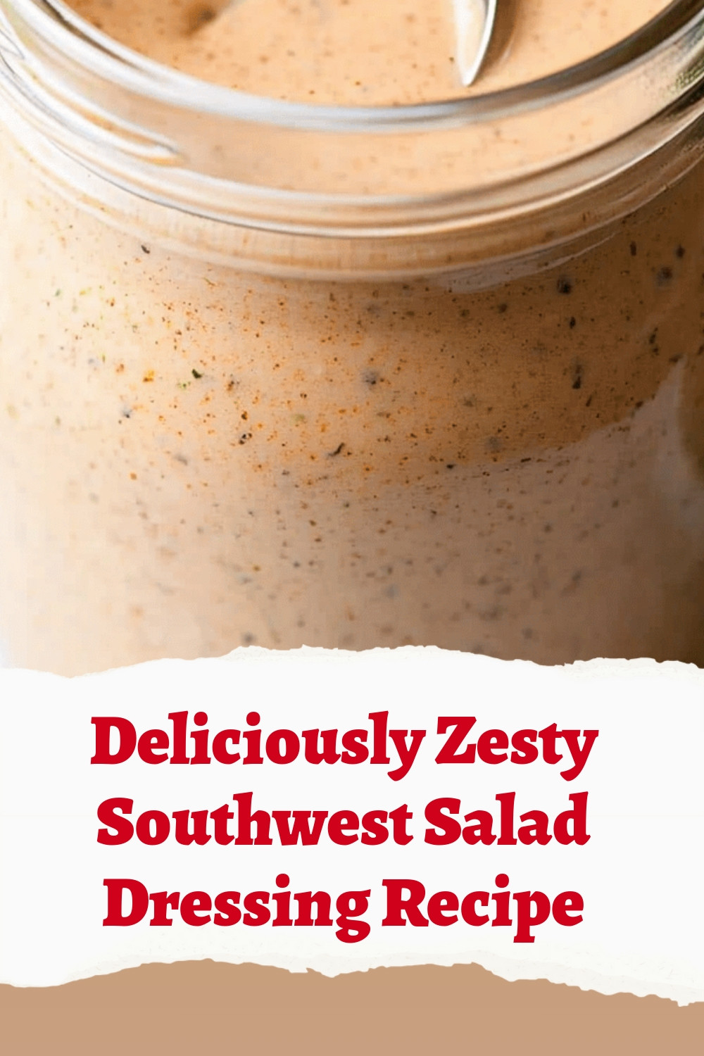 Deliciously Zesty Southwest Salad Dressing Recipe