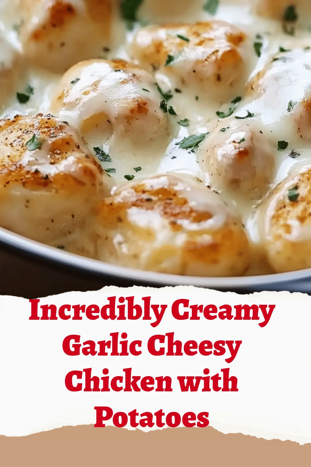 Incredibly Creamy Garlic Cheesy Chicken with Potatoes