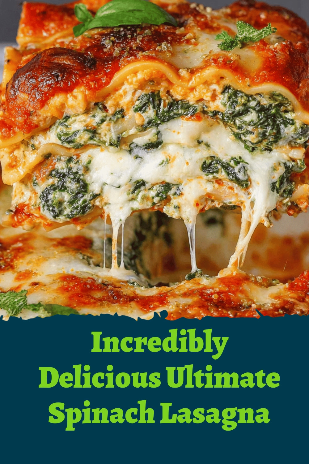 Incredibly Delicious Ultimate Spinach Lasagna