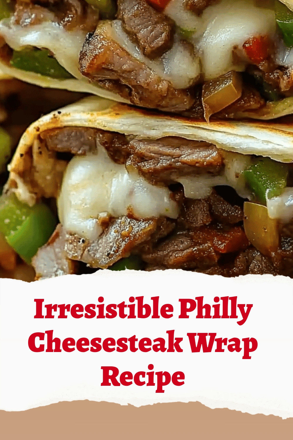 Irresistible Philly Cheesesteak Wrap Recipe