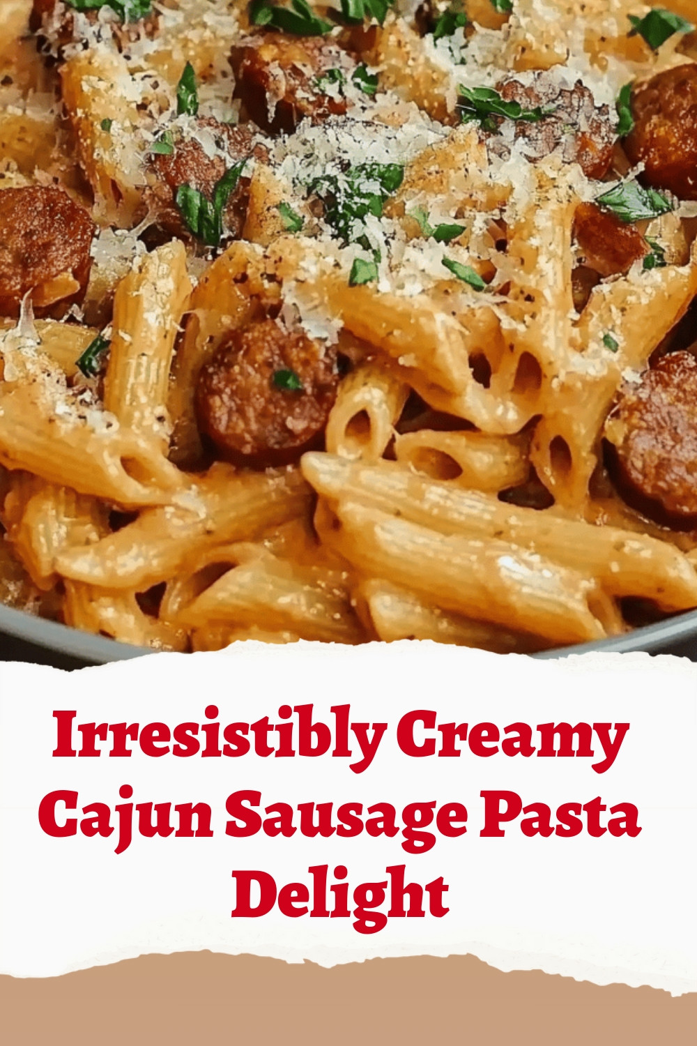 Irresistibly Creamy Cajun Sausage Pasta Delight