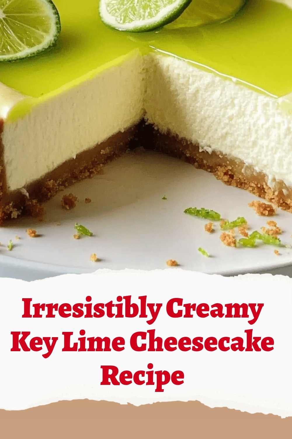 Irresistibly Creamy Key Lime Cheesecake Recipe