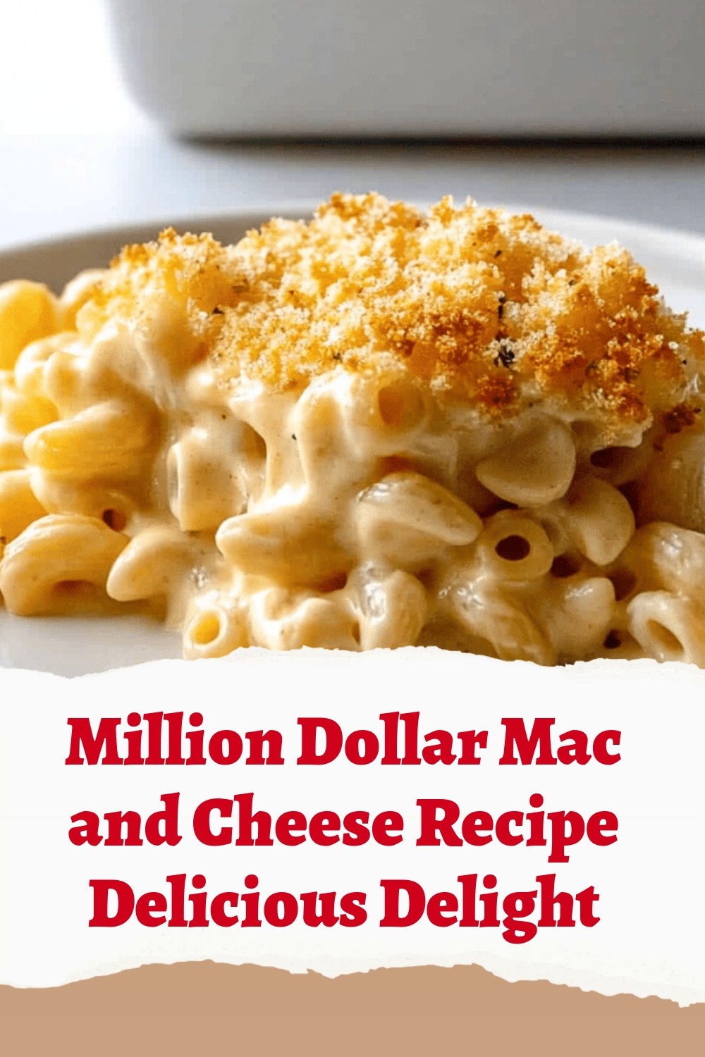 Million Dollar Mac and Cheese Recipe Delicious Delight
