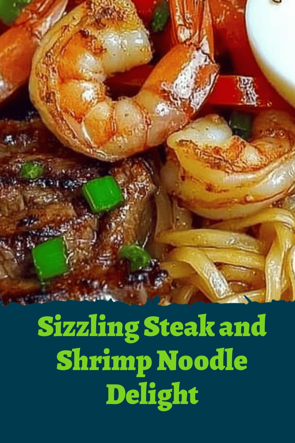 Sizzling Steak and Shrimp Noodle Delight