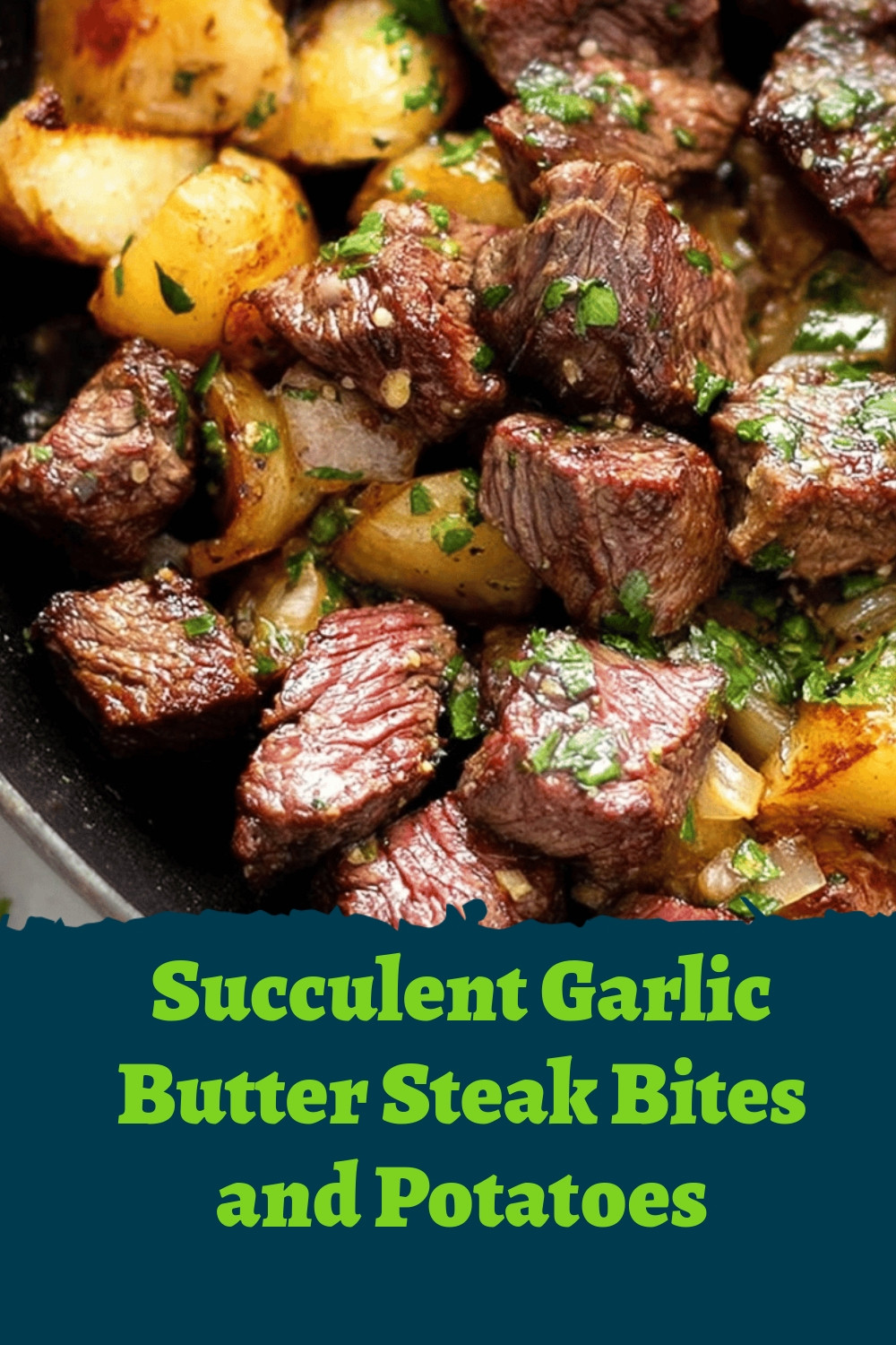 Succulent Garlic Butter Steak Bites and Potatoes