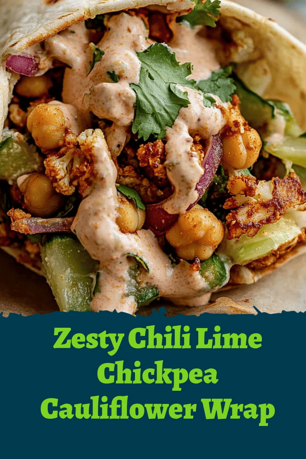 Zesty Chili Lime Chickpea Cauliflower Wrap