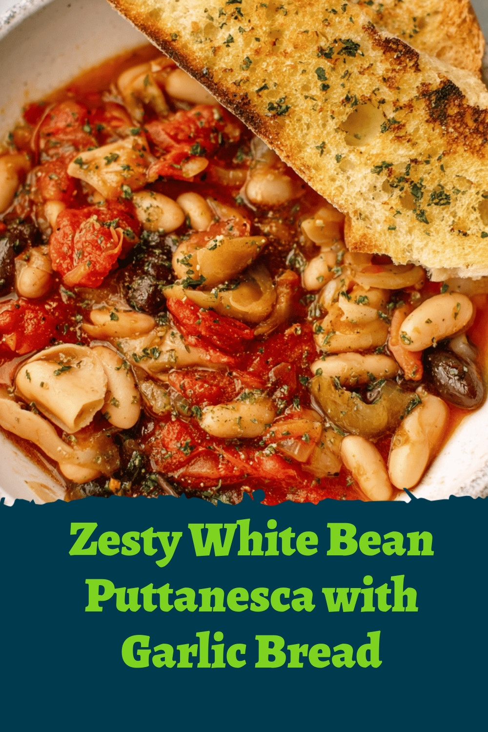 Zesty White Bean Puttanesca with Garlic Bread